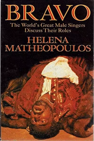 bravo-today-s-great-tenors-baritones-and-basses-discuss-their-roles-by-helena-matheopoulos-isbn-978-0297784777-book-cover